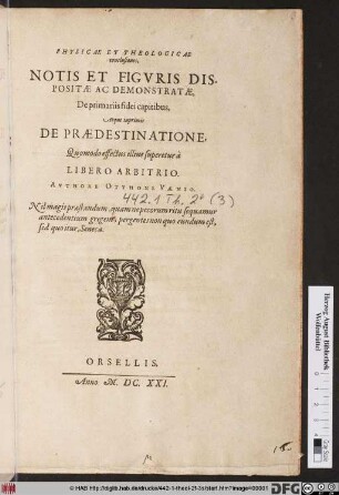 Physicae Et Theologicae conclusiones, Notis Et Figuris Dispositae Ac Demonstratae, De primariis fidei capitibus, Atque inprimis De Praedestinatione, Quomodo effectus illius superetur a Libero Arbitrio