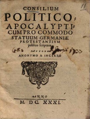 Consilium politico-apocalypticum : pro commodo statuum Germaniae protestantium publico scriptum ...