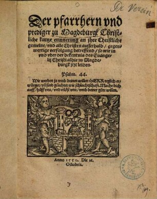 Der pfarrherrn vnd prediger zu Magdeburgk Christliche kurtze erinnerung an jhre Christliche gemeine ... gegenwertige verfolgung betreffend ...