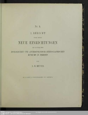 2: Bericht über einige neue Einrichtungen des Königl. Zoologischen und Anthropologisch-Ethnographischen Museums in Dresden