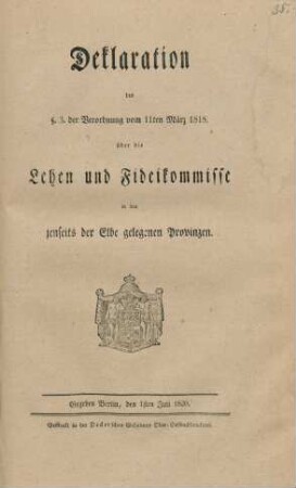 Deklaration des §. 3. der Verordnung vom 11ten März 1818 über die Lehen und Fideikommisse in den jenseits der Elbe gelegenen Provinzen : Gegeben Berlin, den 1sten Juli 1820