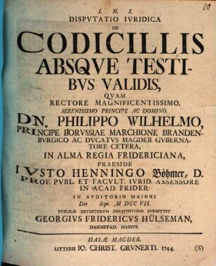 Dispvtatio Ivridica De Codicillis Absqve Testibvs Validis