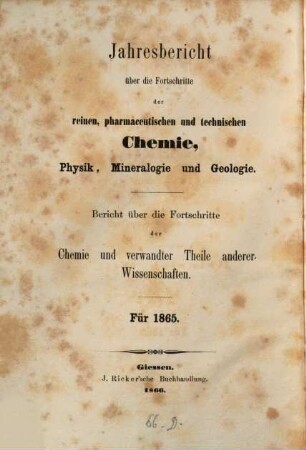 Jahresbericht über die Fortschritte der Chemie und verwandter Teile anderer Wissenschaften. 1865