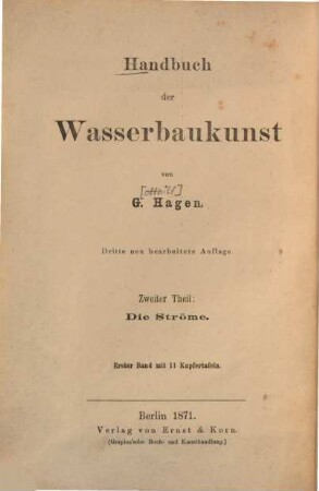 Handbuch der Wasserbaukunst. 2,1, Die Ströme : Uferschälungen, Strombauten u. Schiffahrts-Canäle