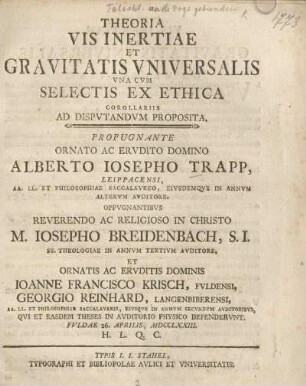 Theoria Vis Inertiae Et Gravitatis Universalis Una Cum Selectio Ex Ethica Corollariis Ad Disputandum Proposita
