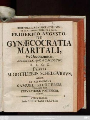 Disputatio 2: Rectore Magnificentissimo, Serenissimo Principe Regio, Friderico Avgvsto, De Gynæcocratia Maritali, Ex Oeconomicis ...