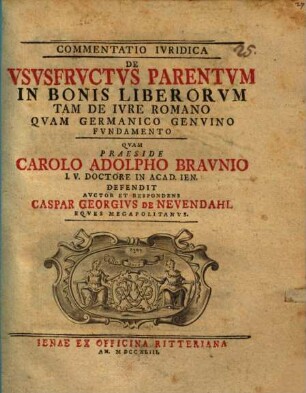 Commentatio Ivridica De Vsvsfrvctvs Parentvm In Bonis Liberorvm Tam De Ivre Romano Qvam Germanico Genvino Fvndamento