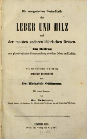 Die anorganischen Bestandtheile der Leber und Milz und der meisten anderen thierischen Drüsen : ein Beitrag zum physiologischen Zusammenhang zwischen Leben und Leiche