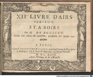 AIRS SERIEUX ET A BOIRE Par M. DE BOUSSET. [1,12]. Livre 12.me. - Jan., Febr., März 1693