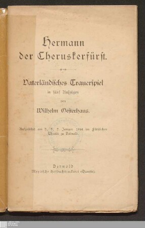 Hermann der Cheruskerfürst : vaterländisches Trauerspiel in fünf Aufzügen ; aufgeführt am 3., 5., 7. Januar 1894 im Fürstlichen Theater zu Detmold