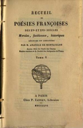 Recueil de poésies françoises des XVe et XVIe siècles : morales, facétieuses, historiques. 5