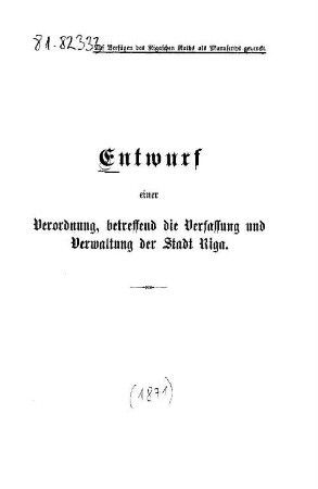Entwurf einer Verordnung, betreffend die Verfassung und Verwaltung der Stadt Riga