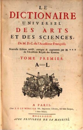 Le Dictionaire Universel Des Arts Et Des Sciences. 1