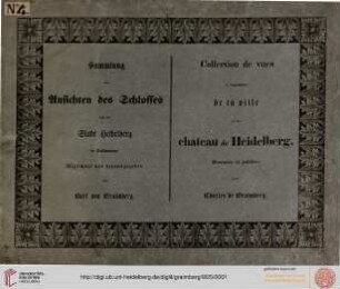 Sammlung von Ansichten des Schlosses und der Stadt Heidelberg in Tuschmanier / Collection de vues à l'aquatinte de la ville et du château de Heidelberg