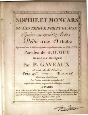 Sophie et Moncars ou L'intrigue portuguaise : opéra en 3 actes ; représenté sur le Théâtre Feydeau le 9 vendémiaire an 6 (30 7bre v. s.) ; oeuvre 12e