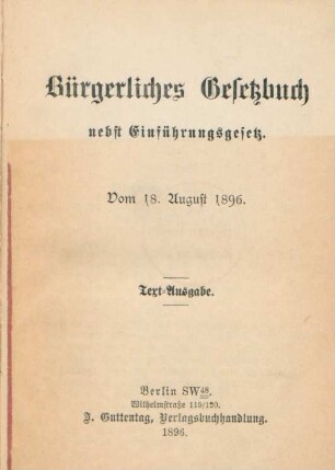 Bürgerliches Gesetzbuch nebst Einführungsgesetz : vom 18. August 1896
