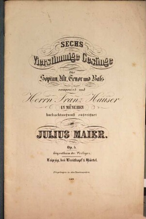 6 vierstimmige Gesaenge : für Sopran, Alt, Tenor u. Baß ; op. 5