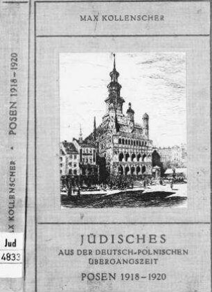 Jüdisches aus der deutsch-polnischen Übergangszeit : Posen 1918 - 1920 / von Max Kollenscher