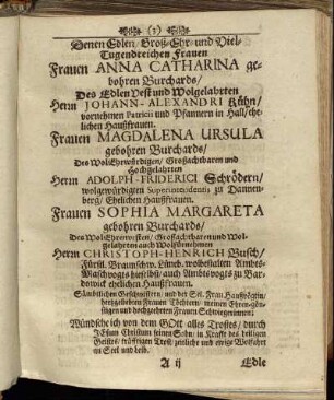 Denen Edlen/ Groß-Ehr- und Viel-Tugendreichen Frauen Frauen Anna Catharina gebohren Burchards/ [...] Herrn Johann - Alexandri Kühn/ [...] Frauen Magdalena Ursula gebohren Burchards/ [...]