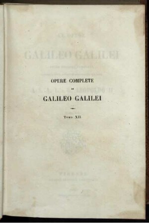 Tomo 12: Le opere di Galileo Galilei. Tomo XII