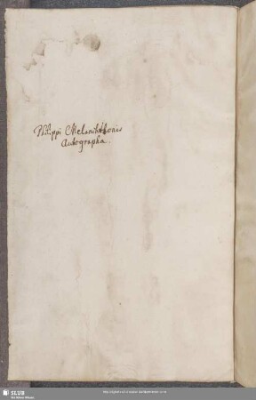 Philippi Melanchthonis Autographa - Mscr.Dresd.A.89