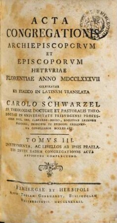 Acta Congregationis Archiepiscoporum Et Episcoporum Hetruriae Florentiae Anno MDCCLXXXVII Celebratae, 3. Instrumenta, Ac Libellos Ab Ipsis Praelatis Inter Eadem Congregationis Acta Repositos complectens