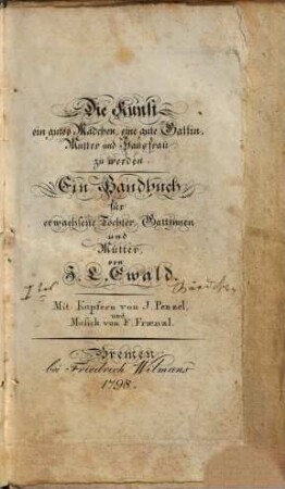 Die Kunst ein gutes Mädchen, eine gute Gattin, Mutter und Hausfrau zu werden : ein Handbuch für erwachsene Töchter, Gattinnen und Mütter, [1]