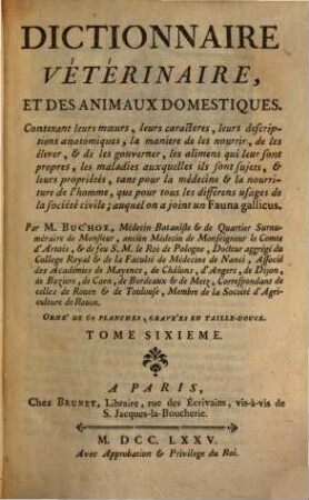 Dictionnaire Vétérinaire, Et Des Animaux Domestiques : Contenant leurs mœurs, leurs caractères, leurs descriptions anatomiques ..., Tome Sixième