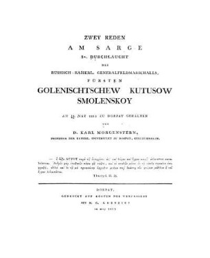Zwey Reden am Sarge Sr. Durchlaucht des russ.-kaiserl. Generalfeldmarschalls, Fürsten Golenischtschew Kutusow Smolenskoy am 14./26. May 1813 zu Dorpat