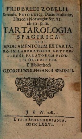 Tartarologia spagirica seu medicamentorum ex Tartaro ... paratorum fidelis descriptio