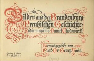 Bilder aus der Brandenburg-Preussischen Geschichte : Radierungen von Daniel Chodowiecki