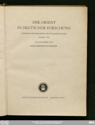 Der Orient in deutscher Forschung : Vorträge der Berliner Orientalistentagung Herbst 1942
