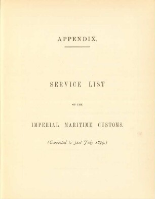 Appendix. Service list of the imperial maritime customs. (Corrected to 31st July 1879.)