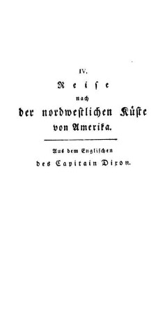 IV. - Reise nach der nordwestlichen Küste von Amerika zwischen Alaschka und Californien