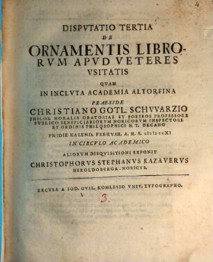 Dispvtatio ... De Ornamentis Librorvm Apvd Veteres Vsitatis, 3. Dispvtatio Prima De Ornamentis Librorvm Apvd Veteres Vsitatis