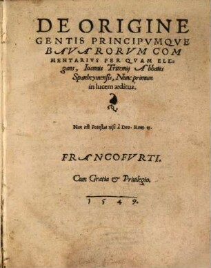 De Origine Gentis Principvmqve Bavarorvm Commentarivs Per Qvam Elegans, Ioannis Tritemij Abbatis Spanheymensis