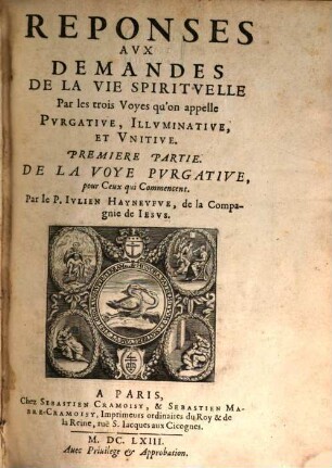 Reponses Avx Demandes De La Vie Spiritvelle : Par les trois Voyes qu'on appelle Pvrgative, Illvminative, Et Vnitive, 1. De La Voye Pvrgative, pour Ceux qui Commencent