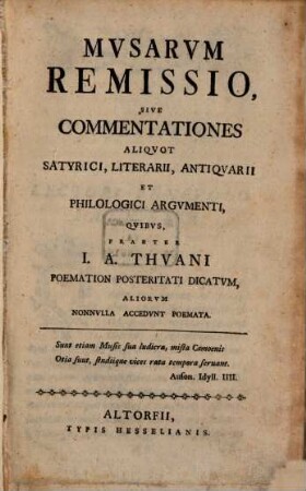 Mvsarvm remissio, sive commentationes aliqvot satyrici, literarii, antiqvarii et philologici argvmenti ..., 1766, 1-20