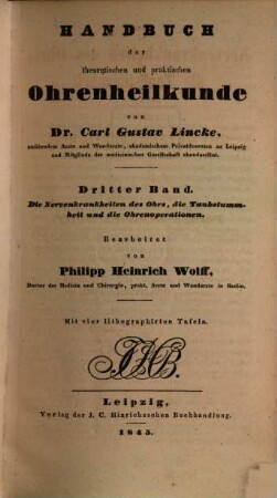 Handbuch der theoretischen und praktischen Ohrenheilkunde. 3, Die Nervenkrankheiten des Ohrs, die Taubstummheit und die Ohrenoperationen