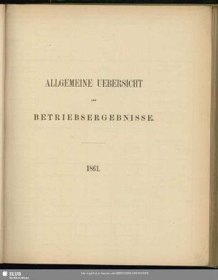 Allgemeine Uebersicht der Betriebsergebnisse : 1861