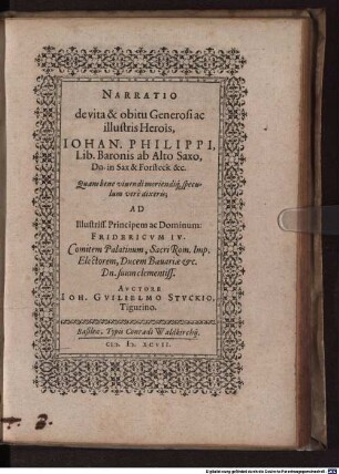 Narratio de vita & obitu Generosi ac illustris Herois, Johan. Philippi, Lib. Baronis ab Alto Saxo, Dn. in Sax & Forsteck &c.