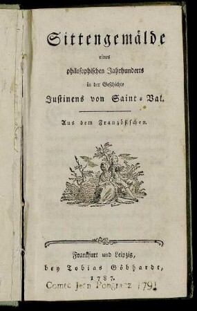 Sittengemälde eines philosophischen Jahrhunderts in der Geschichte Justinens von Saint-Val : Aus dem Französischen