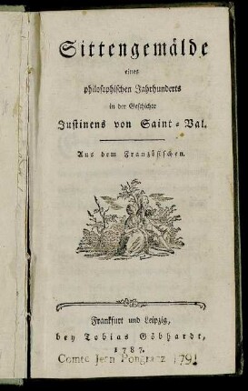Sittengemälde eines philosophischen Jahrhunderts in der Geschichte Justinens von Saint-Val : Aus dem Französischen
