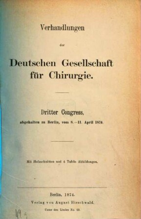 Verhandlungen der Deutschen Gesellschaft für Chirurgie : Tagung, 3. 1874, 8. - 11. Apr.