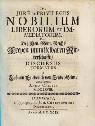 De jure et privilegiis nobilium liberorum et immediatorum, von deß Heil. Röm. Reichs Freyen unmittelbaren Ritterschafft, discursus formatus