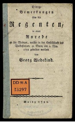 Einige Bemerkungen über die Regenten : in einer Anrede an die Mainzer, welche in der Gesellschaft der Volksfreunde zu Mainz am 1. Nov. 1792 gehalten worden