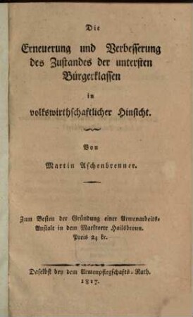 Die Erneuerung und Verbesserung des Zustandes der untersten Bürgerklassen in volkswirthschaftlicher Hinsicht
