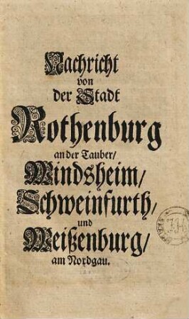 Nachricht von der Stadt Rothenburg an der Tauber, Windsheim, Schweinfurth und Weißenburg am Nordgau