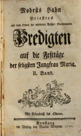 Modests Hahn Priesters aus dem Orden der minderen Brüder Konventualen Predigten auf die Festtäge der seligsten Jungfrau Maria, 2