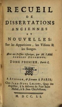 Recueil De Dissertations Anciennes Et Nouvelles, Sur les Apparitions, les Visions & les Songes : Avec une Préface historique. 1,1
